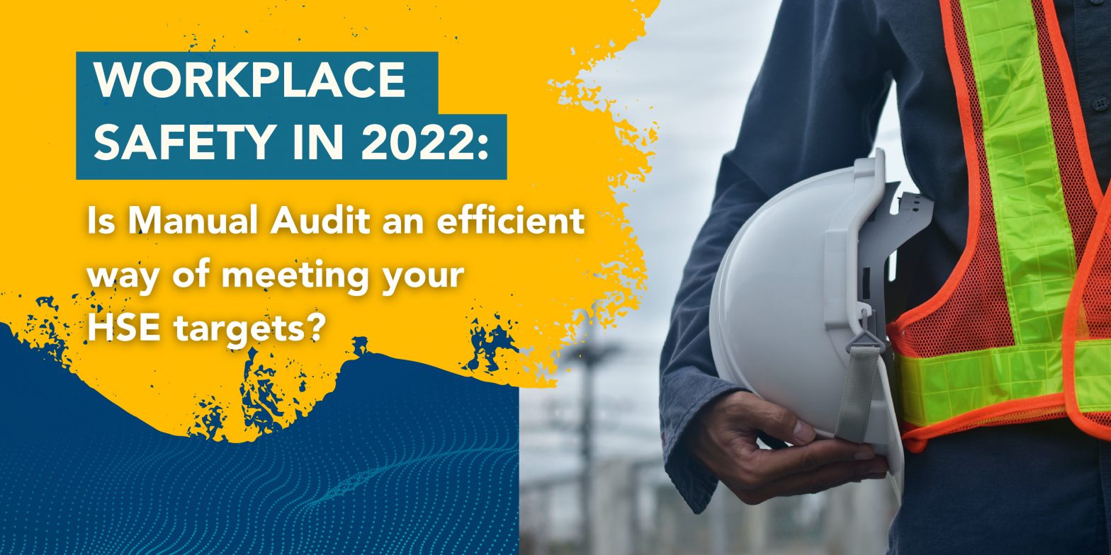 Workplace Safety in 2022 Is Manual Audit an efficient way of meeting
